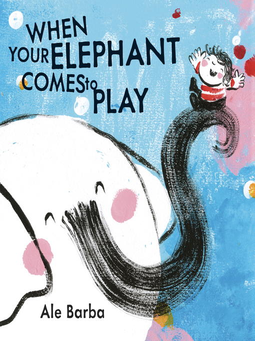 Title details for When Your Elephant Comes to Play by Ale Barba - Available